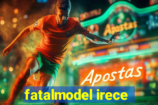 fatalmodel irece